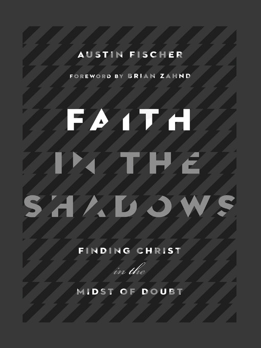 Title details for Faith in the Shadows by Austin Fischer - Available